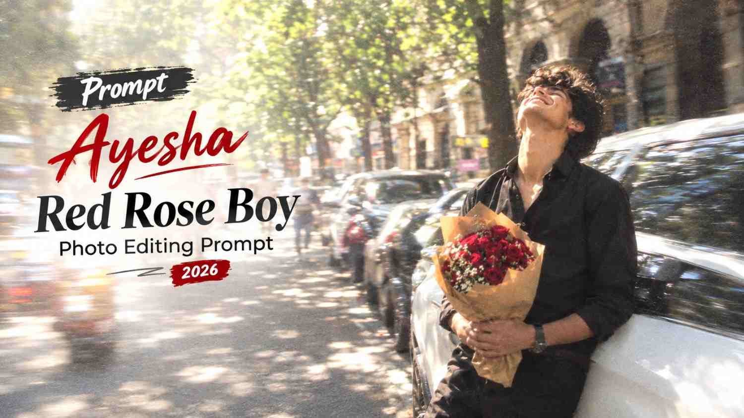 Prompt Ayesha red rose boy photo editing prompt beside a white car